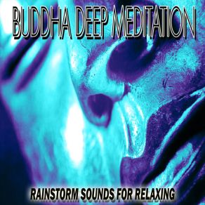 Download track Rainstorm Sounds For Relaxing Pt. 21 Buddha Deep Meditation