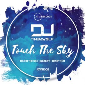 Download track Touch The Sky (Original Mix) DJ Timbawolf