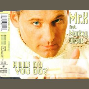 Download track How Do You Do (Radio Edit) Mr. X, Monkey Circus