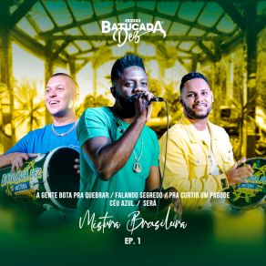 Download track A Gente Bota Pra Quebrar / Falando Segredo / Pra Curtir Um Pagode (Ao Vivo) Grupo Batucada Dez