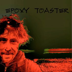 Download track Earth Loop EPOXY TOASTER