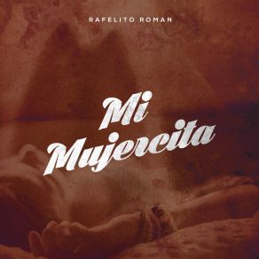 Download track Mi Mujercita Rafelito Roman
