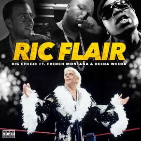 Download track Ric Flair Beeda Weeda, French Montana, Big Cheeze