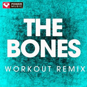 Download track The Bones (Workout Extended Remix) Power Music Workout