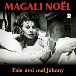 Download track Fais-Moi Mal Johnny (Remastered) Magali Noël