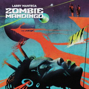 Download track Zombie Mandingo (Remastered) Larry Manteca