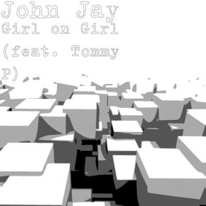 Download track Girl On Girl (Tommy P) John Jay