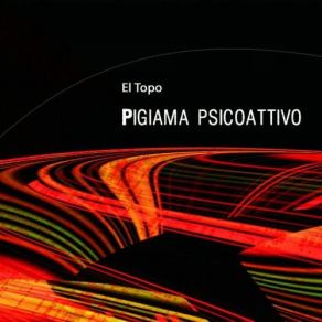 Download track Pigiama Psicoattivo El Topo