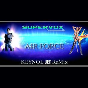 Download track Air Force - (Keynol Jet ReMix) SuperVox