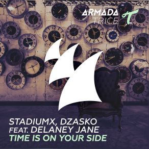 Download track Time Is On Your Side (Original Mix) Stadiumx, Delaney Jane, Dzasko