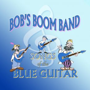 Download track Old, New, Borrowed And Blue Bob's Boom Band