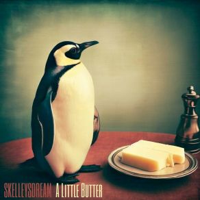 Download track A Little Butter Skelleysdream