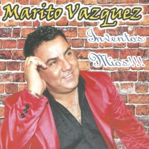 Download track No Me Pidas Que Te Olvide Marito Vazquez