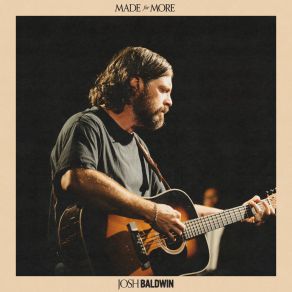 Download track Made For More (Live) Josh BaldwinJenn Johnson