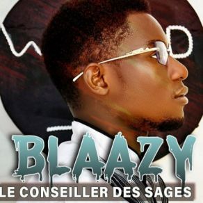 Download track Enfant Du Monde Blaazy Le Conseiller Des Sages