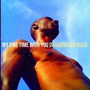 Download track You Make Everything Better Dragonlord Mack