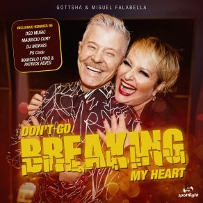 Download track Don't Go Breaking My Heart (Mauricio Cury Extended) Gottsha, Miguel Falabella