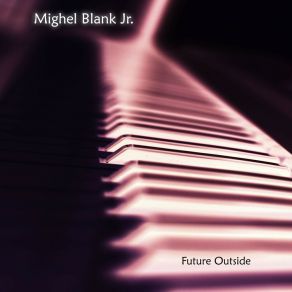 Download track The Future Is Outside The Door MIguel Blank Jr