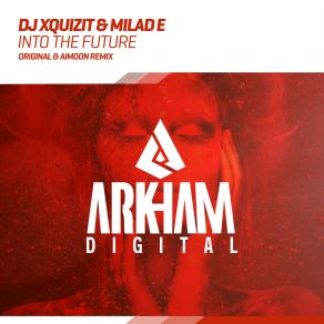 Download track Into The Future (Original Mix) DJ Xquizit, Milad E