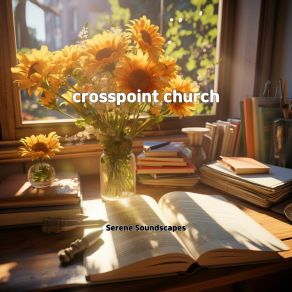 Download track Crosspoint Church Serene Soundscapes