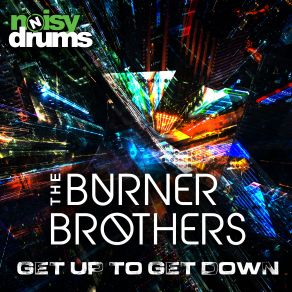 Download track Get Up To Get Down Burner Brothers