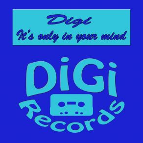 Download track It's Only In Your Mind Digi