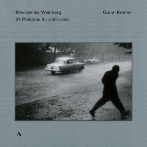 Download track 1.24 Preludes For Violoncello Solo Op. 100 Arranged For Violin By Gidon Kremer: Prelude Op. 100 I Mieczysław Weinberg