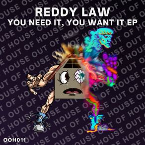 Download track You Need It, You Want It (Original Mix) Reddy Law