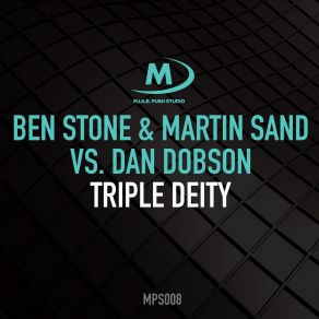 Download track Triple Deity Martin Sand, Ben Stone, Dan Dobsen