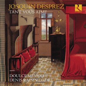 Download track Desprez: Que Vous Madame / In Pace Doulce Mémoire, Denis Raisin Dadre