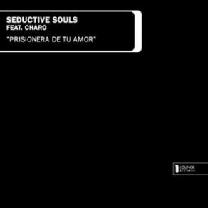 Download track Prisionera De Tu Amor (Lucky Loop Remix) (Charo) Charo, Seductive Souls