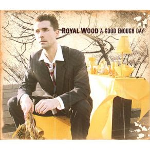 Download track A Good Enough Day Royal Wood