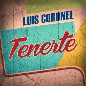 Download track Tenerte Luis Coronel