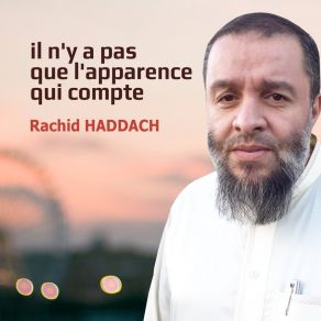 Download track Il N'y A Pas Que L'apparence Qui Compte, Pt. 3 Rachid Haddach