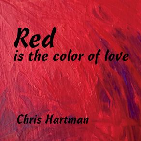 Download track Red Is The Color Of Love Chris Hartman