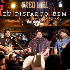 Download track Eu Disfarço Bem (Ao Vivo) (César Menotti & Fabiano) Fred LielCésar Menotti & Fabiano