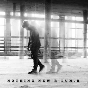 Download track Nothing New R. Lum. R