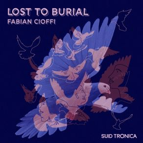 Download track Lost To Burial (0 0 0 0 Remix) Fabian Cioffi