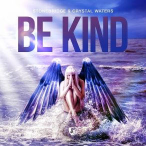 Download track Be Kind (Club Dub) Stonebridge, Crystal Waters