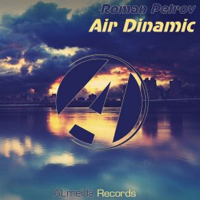 Download track Air Dinamic Original Mix Roman Petrov