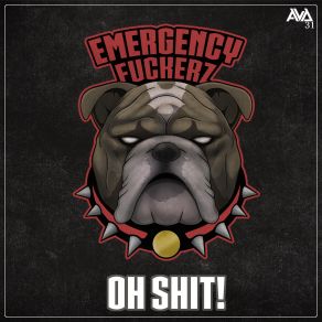 Download track Oh Shit (Original Mix) Emergency Fuckerz