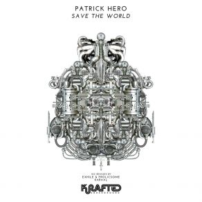 Download track Save The World (KARAAL Remix) Patrick HeroKARAAL