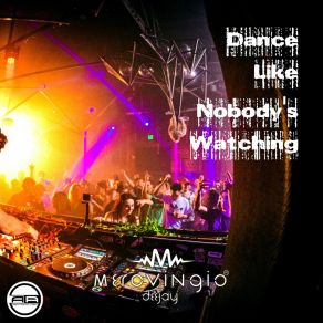 Download track Dance Like Nobody's Watching Merovingio Deejay