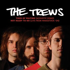 Download track Not Ready To Go (Live From Wakestock '04) The Trews