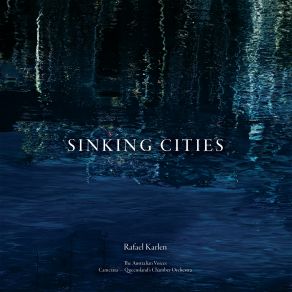 Download track Karlen: Sinking Cities: No. 8, Strange Parade Camerata, The Australian Voices, Camerata - Queensland's Chamber Orchestra