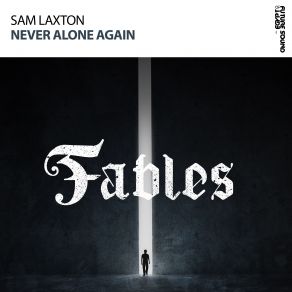 Download track Never Alone Again (Extended Mix) Sam Laxton