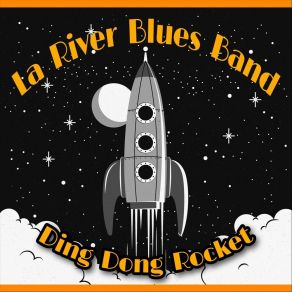 Download track Ding Dong Rocket La River Blues Band