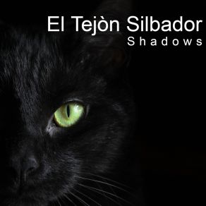 Download track Shadows El Tejòn Silbador