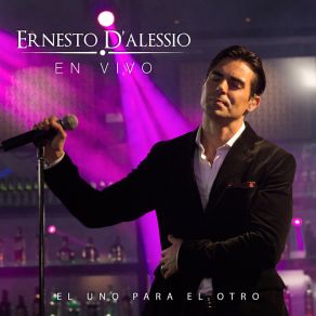 Download track El Uno Para El Otro (En Vivo) Ernesto D'Alessio