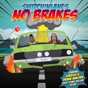 Download track No Brakes SwitchinLanesSheesh, Deane Walden